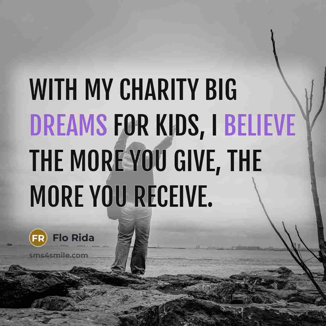 “With my charity Big Dreams For Kids, I believe the…” quote by Flo Rida