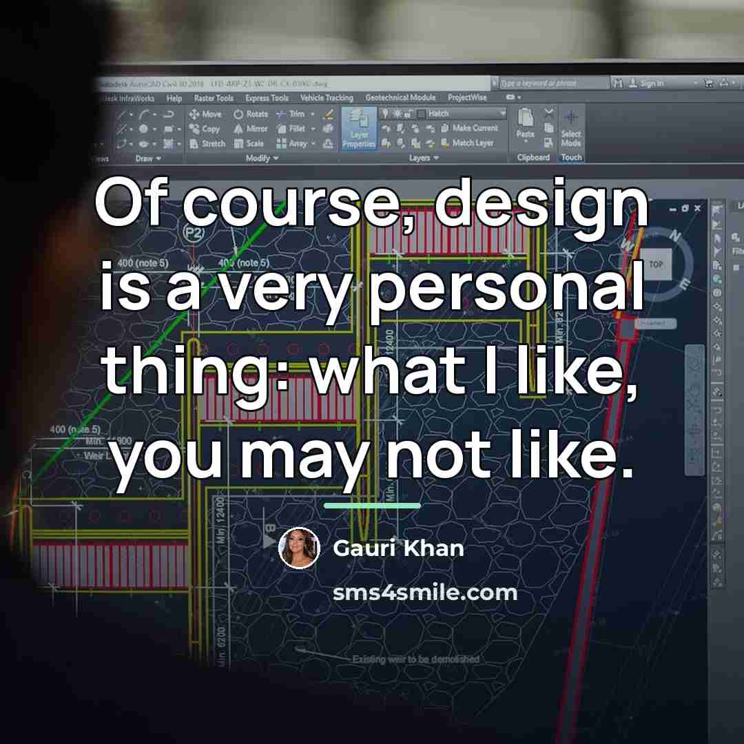 “Of course, design is a very personal thing: what I…” quote by Gauri Khan