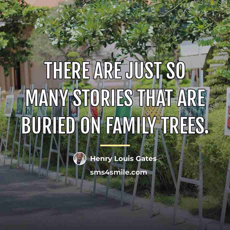“There are just so many stories that are buried on…” quote by Henry Louis Gates