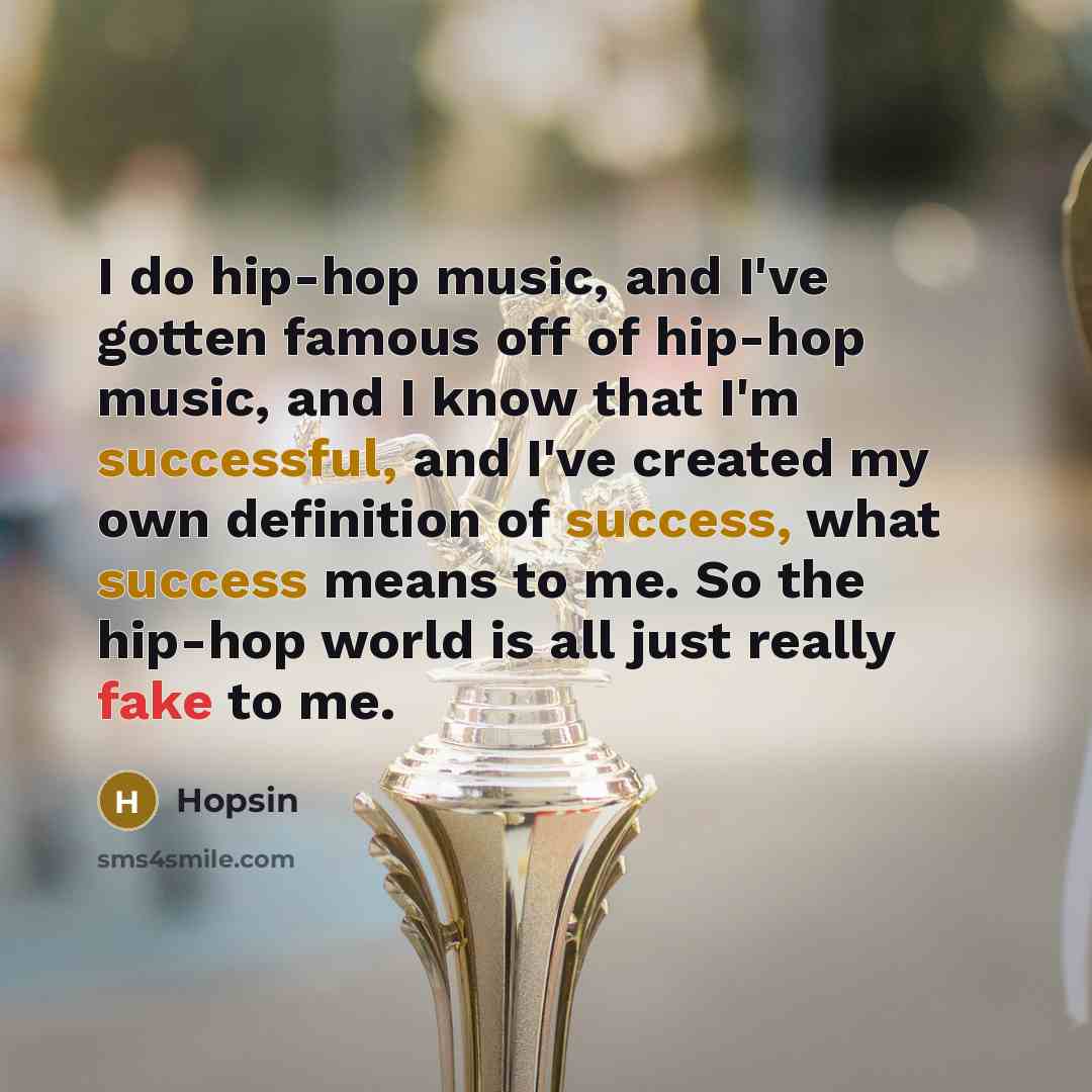 “I do hip-hop music, and I've gotten famous off of…” quote by Hopsin