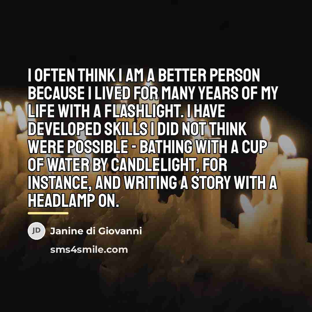 “I often think I am a better person because I…” quote by Janine di Giovanni