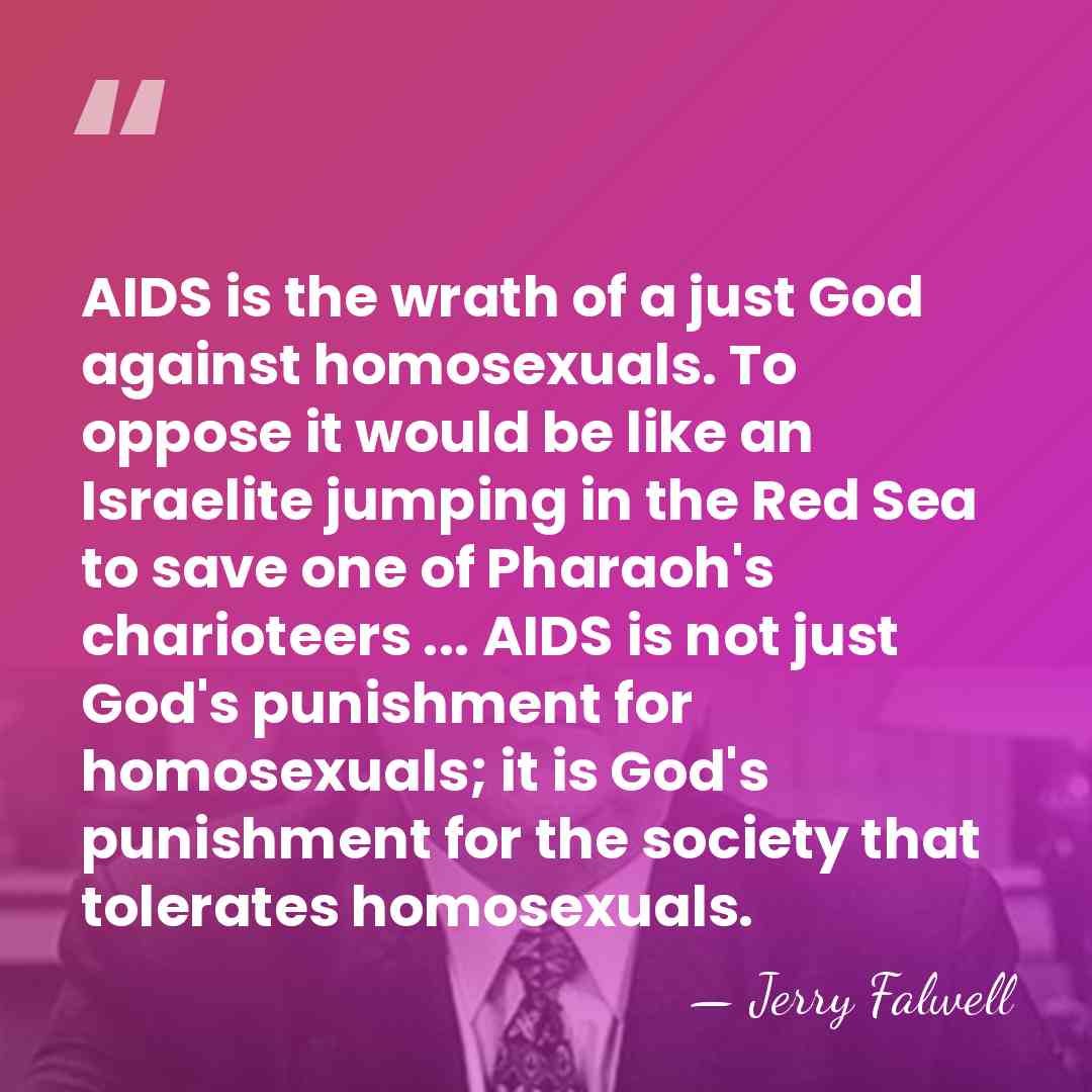 AIDS is the wrath of a just God against homosexuals. To oppose&hellip; - Jerry Falwell