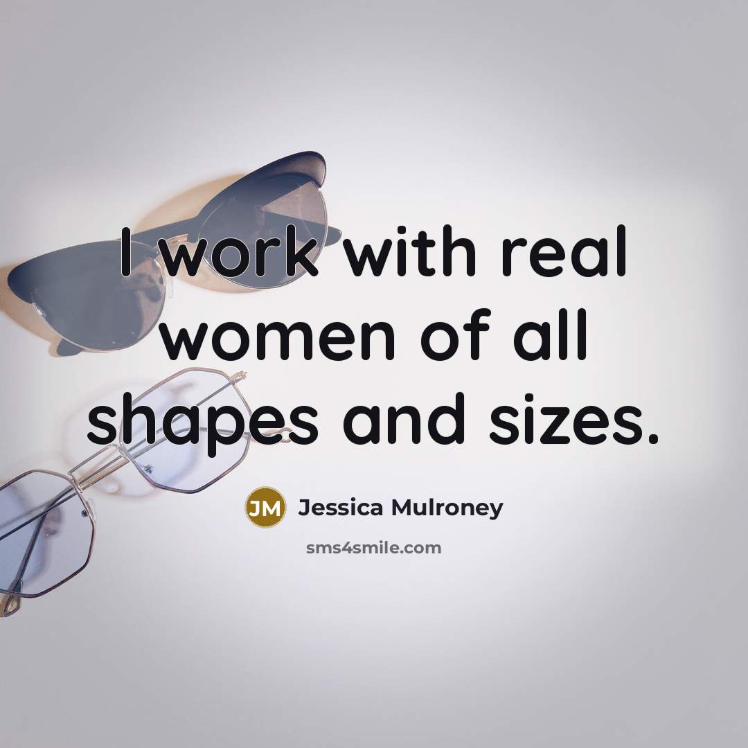 “I work with real women of all shapes and sizes.…” quote by Jessica Mulroney