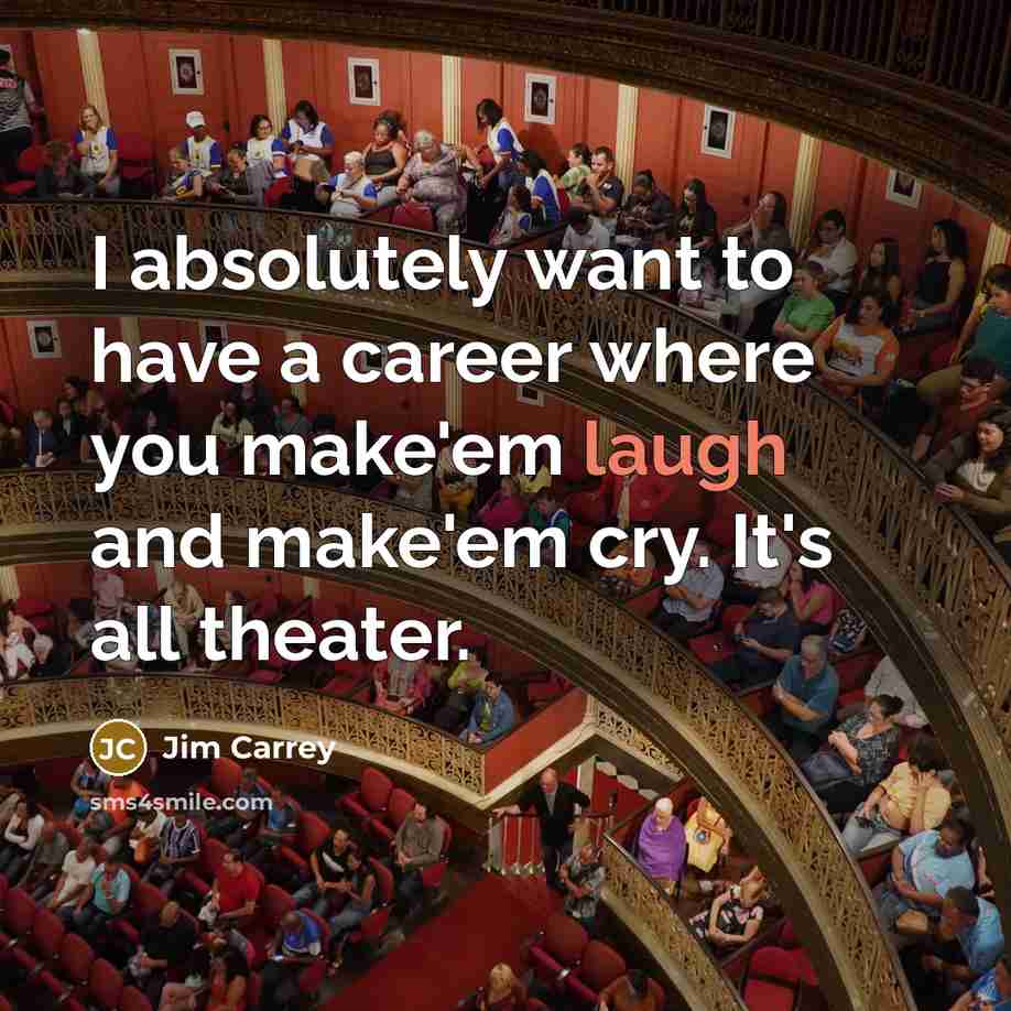 “I absolutely want to have a career where you make'em…” quote by Jim Carrey