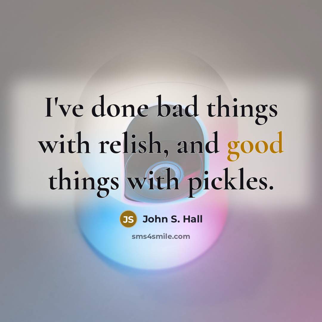 “I've done bad things with relish, and good things with…” quote by John S. Hall