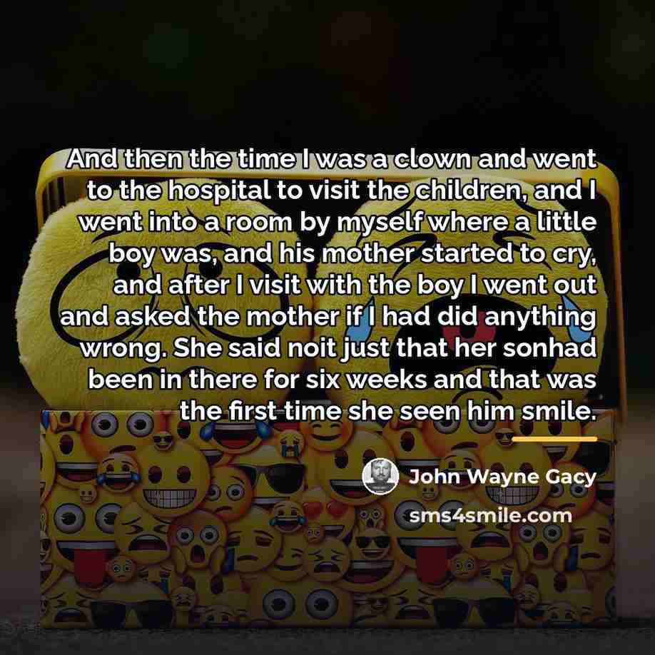 “And then the time I was a clown and went…” quote by John Wayne Gacy