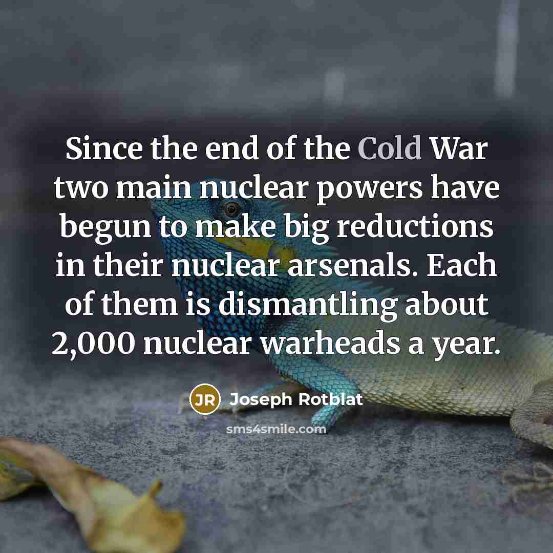 “Since the end of the Cold War two main nuclear…” quote by Joseph Rotblat