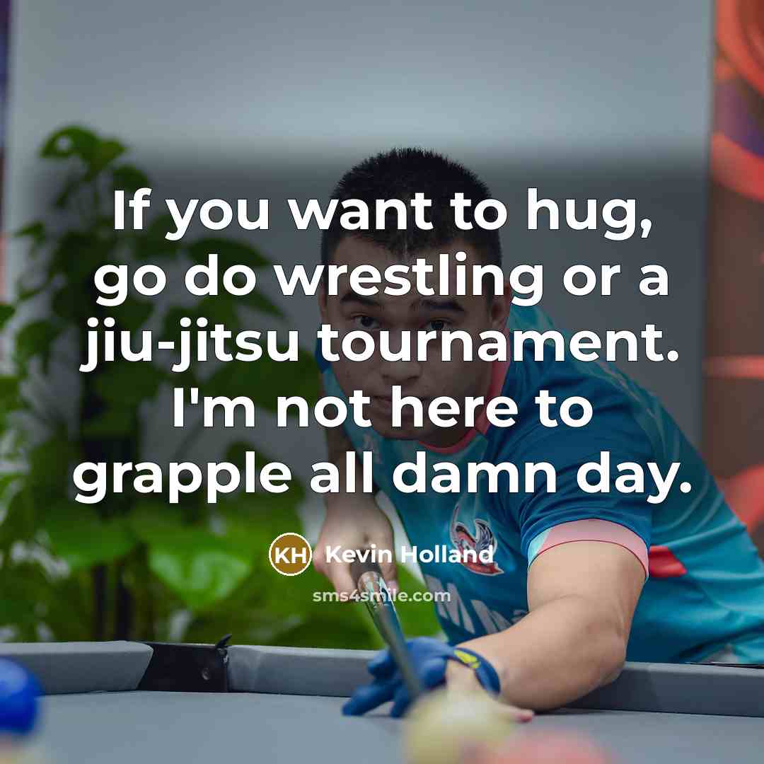 “If you want to hug, go do wrestling or a…” quote by Kevin Holland