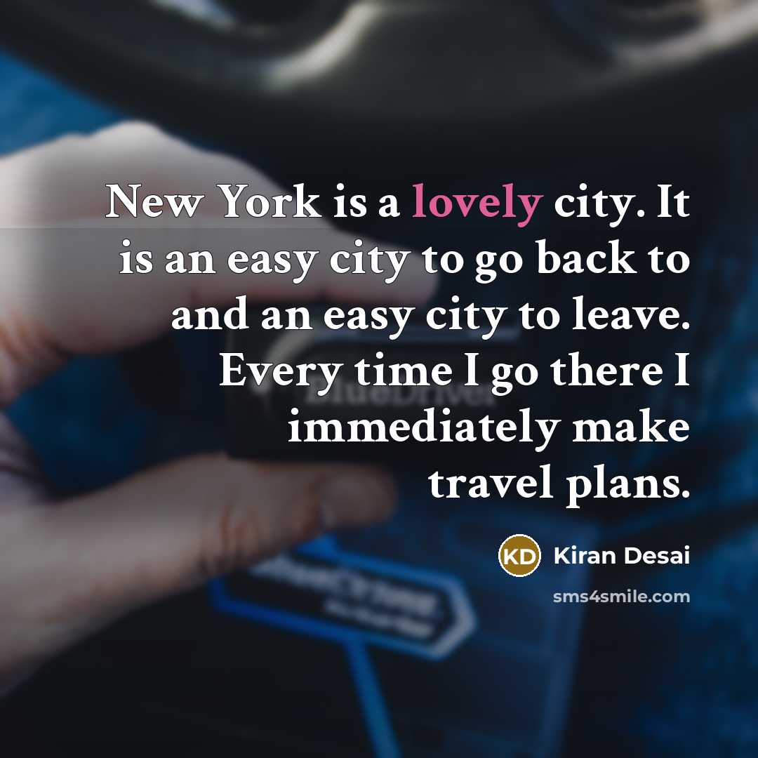 “New York is a lovely city. It is an easy…” quote by Kiran Desai