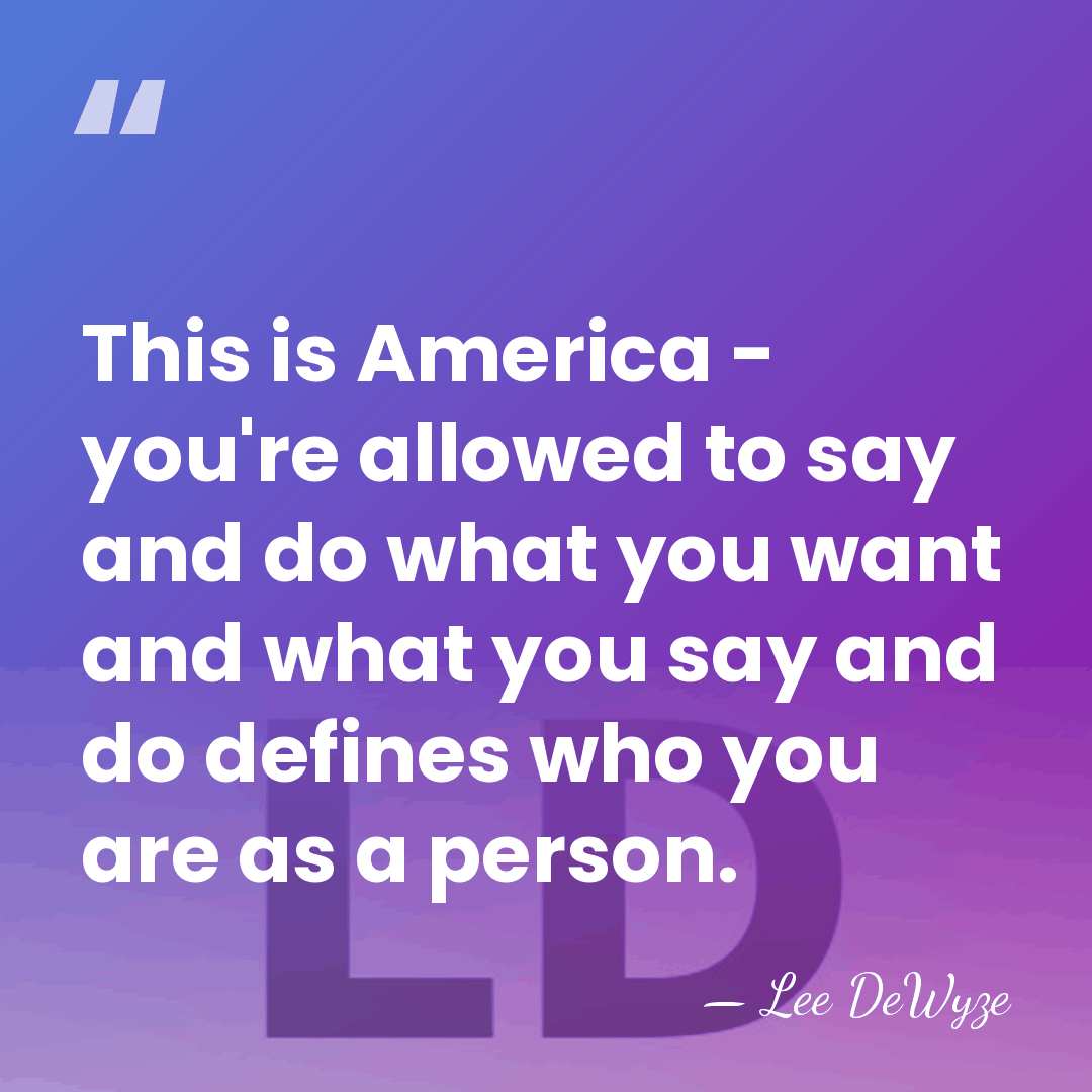 This is America - you're allowed to say and do what you&hellip; - Lee DeWyze