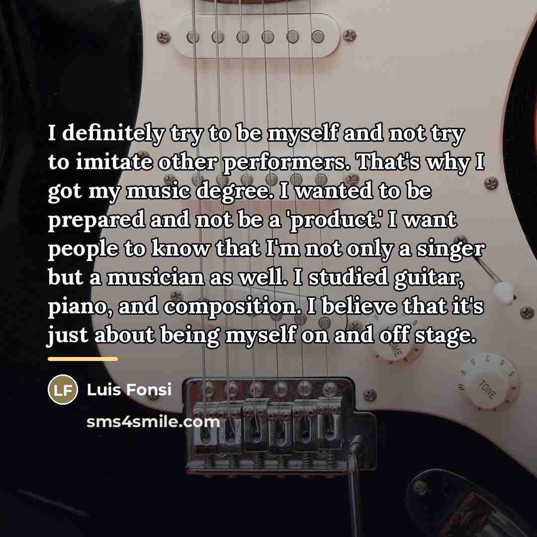 “I definitely try to be myself and not try to…” quote by Luis Fonsi