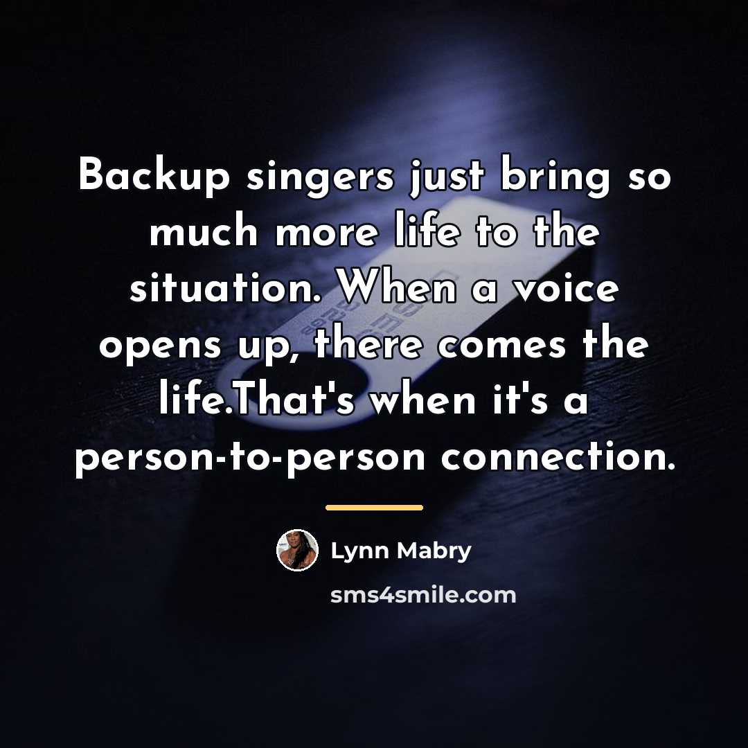 “Backup singers just bring so much more life to the…” quote by Lynn Mabry