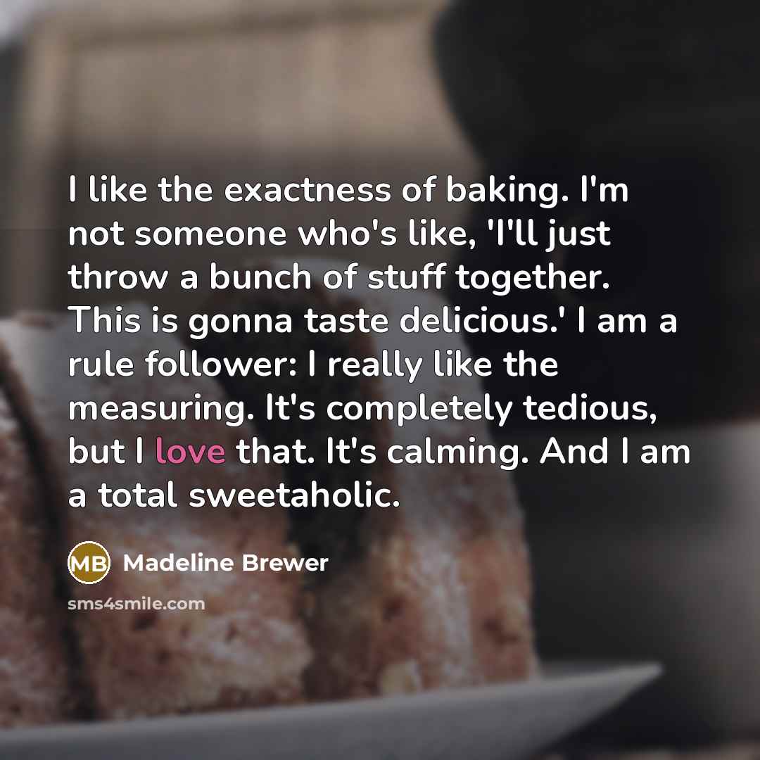 “I like the exactness of baking. I'm not someone who's…” quote by Madeline Brewer