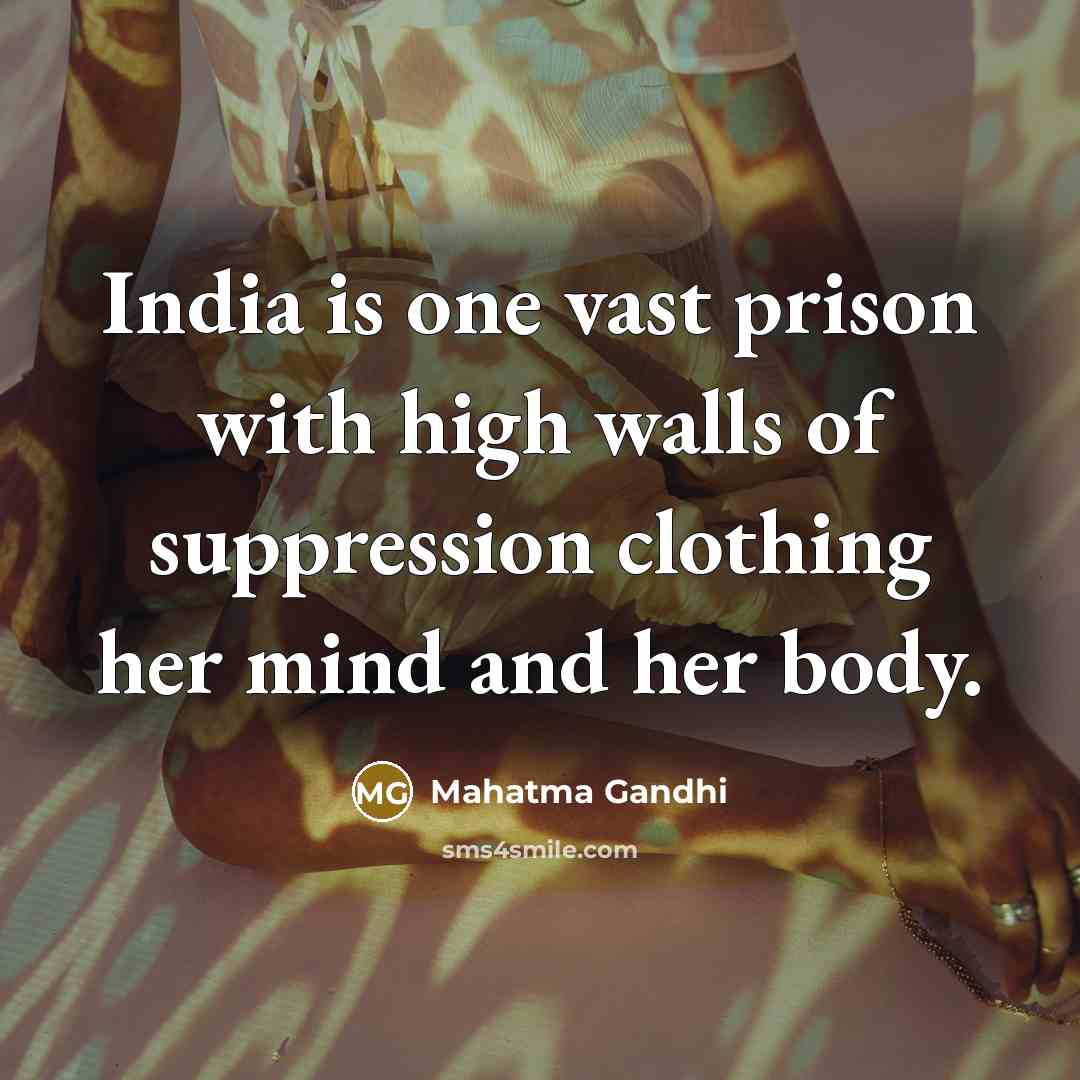 “India is one vast prison with high walls of suppression…” quote by Mahatma Gandhi