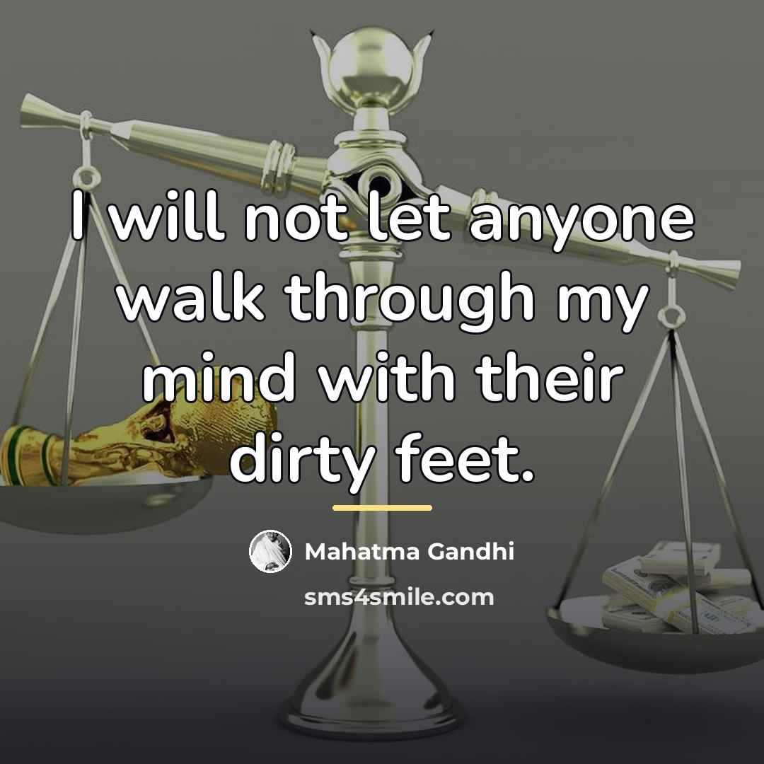 “I will not let anyone walk through my mind with…” quote by Mahatma Gandhi