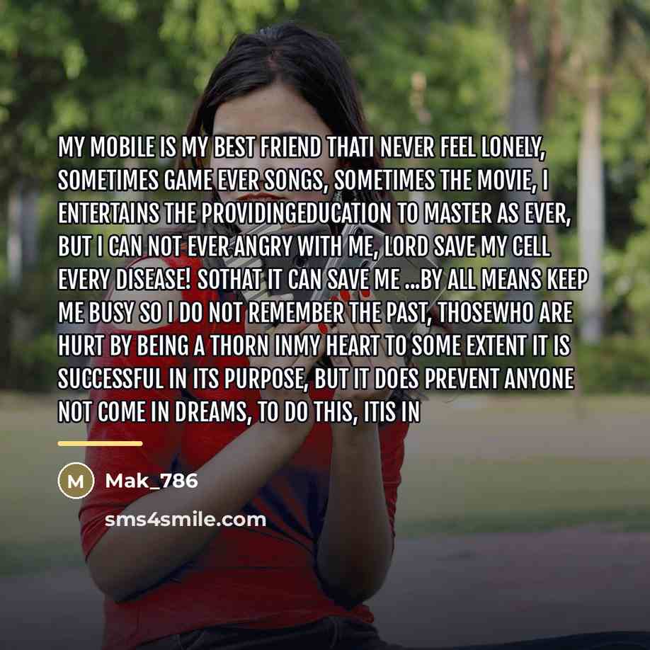 “My mobile is my best friend thatI never feel lonely,…” quote by Mak_786