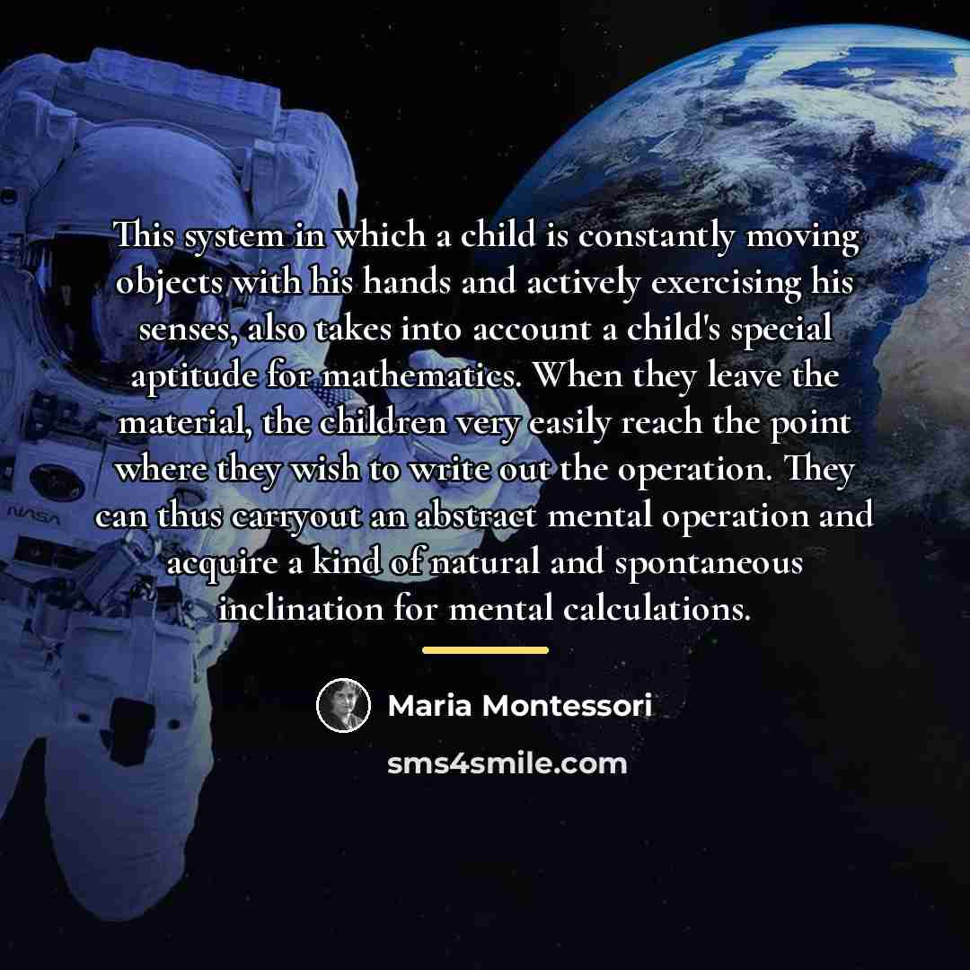 “This system in which a child is constantly moving objects…” quote by Maria Montessori