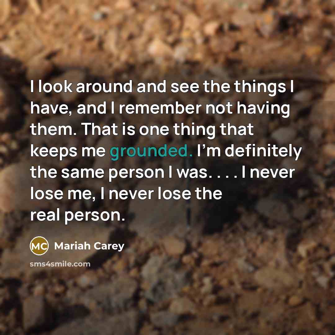 “I look around and see the things I have, and…” quote by Mariah Carey
