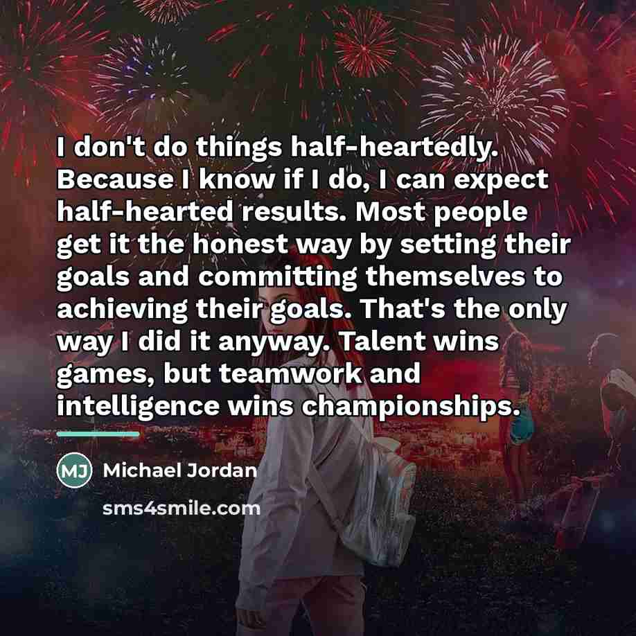 “I don't do things half-heartedly. Because I know if I…” quote by Michael Jordan