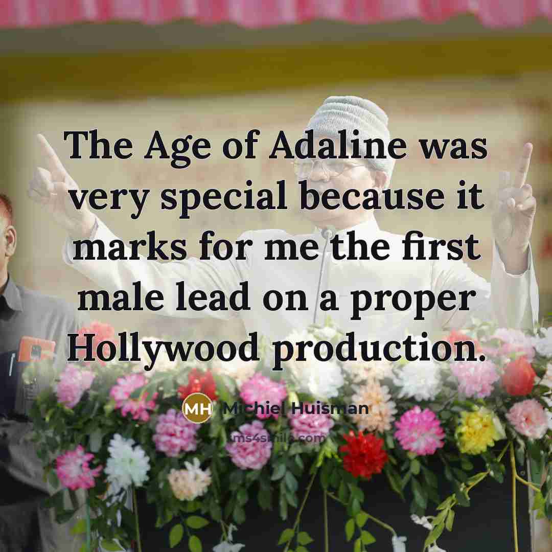 “The Age of Adaline was very special because it marks…” quote by Michiel Huisman
