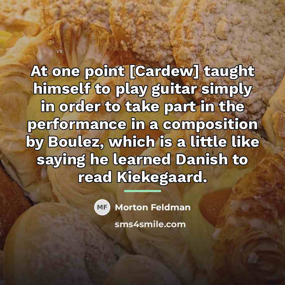 “At one point [Cardew] taught himself to play guitar simply…” quote by Morton Feldman