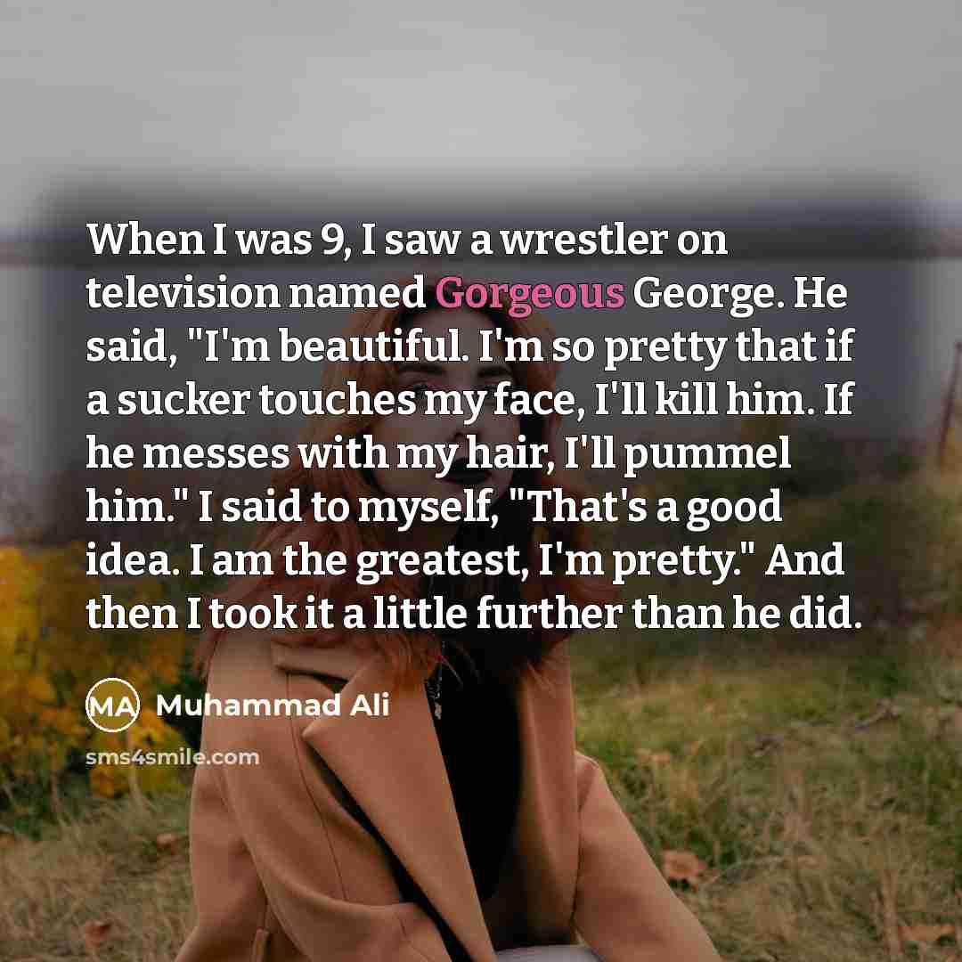 “When I was 9, I saw a wrestler on television…” quote by Muhammad Ali