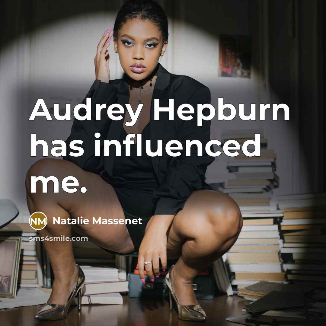 “Audrey Hepburn has influenced me.…” quote by Natalie Massenet