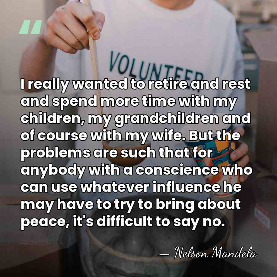 I really wanted to retire and rest and spend more time with&hellip; - Nelson Mandela