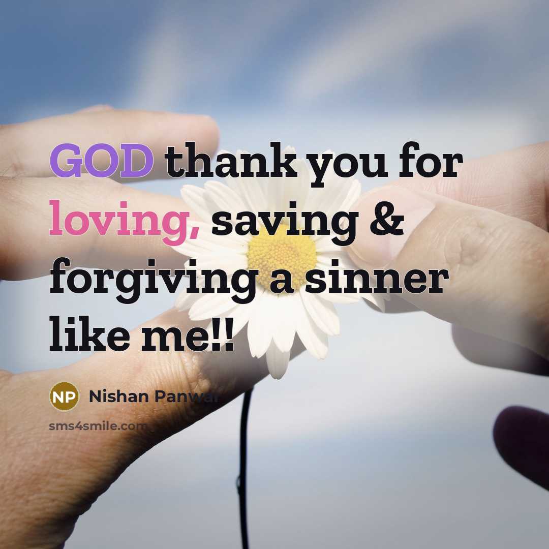 “GOD thank you for loving, saving & forgiving a sinner…” quote by Nishan Panwar