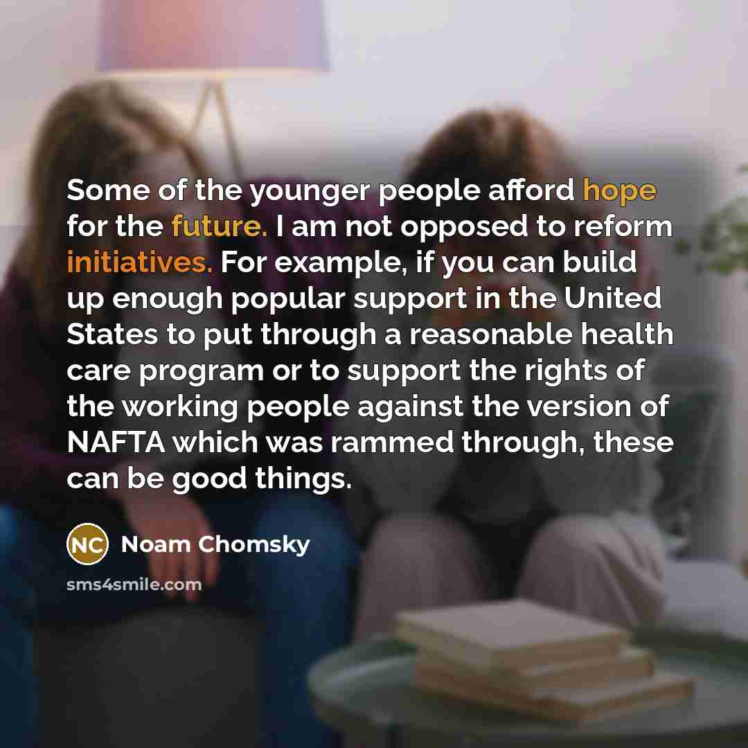 “Some of the younger people afford hope for the future.…” quote by Noam Chomsky