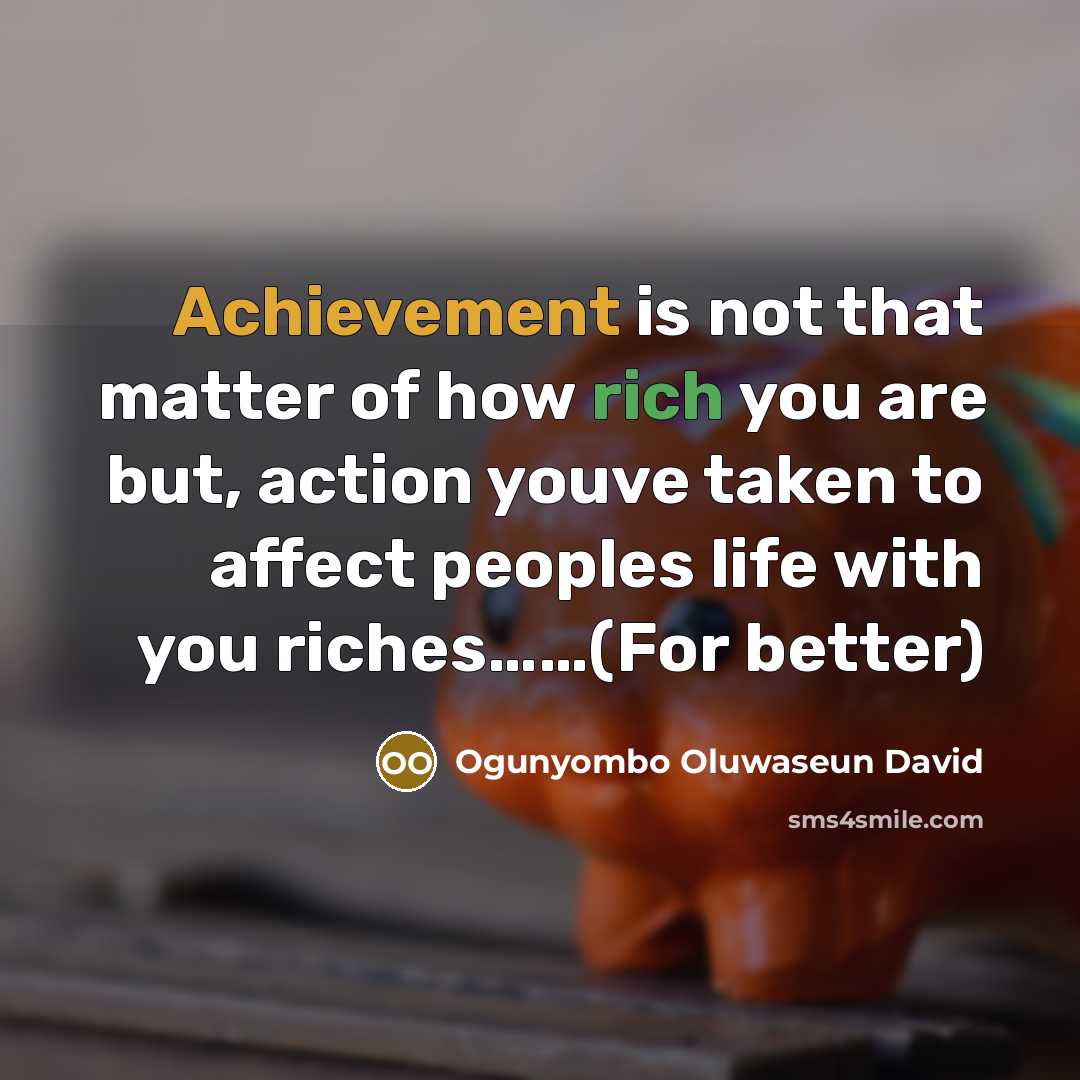 “Achievement is not that matter of how rich you are…” quote by Ogunyombo Oluwaseun David