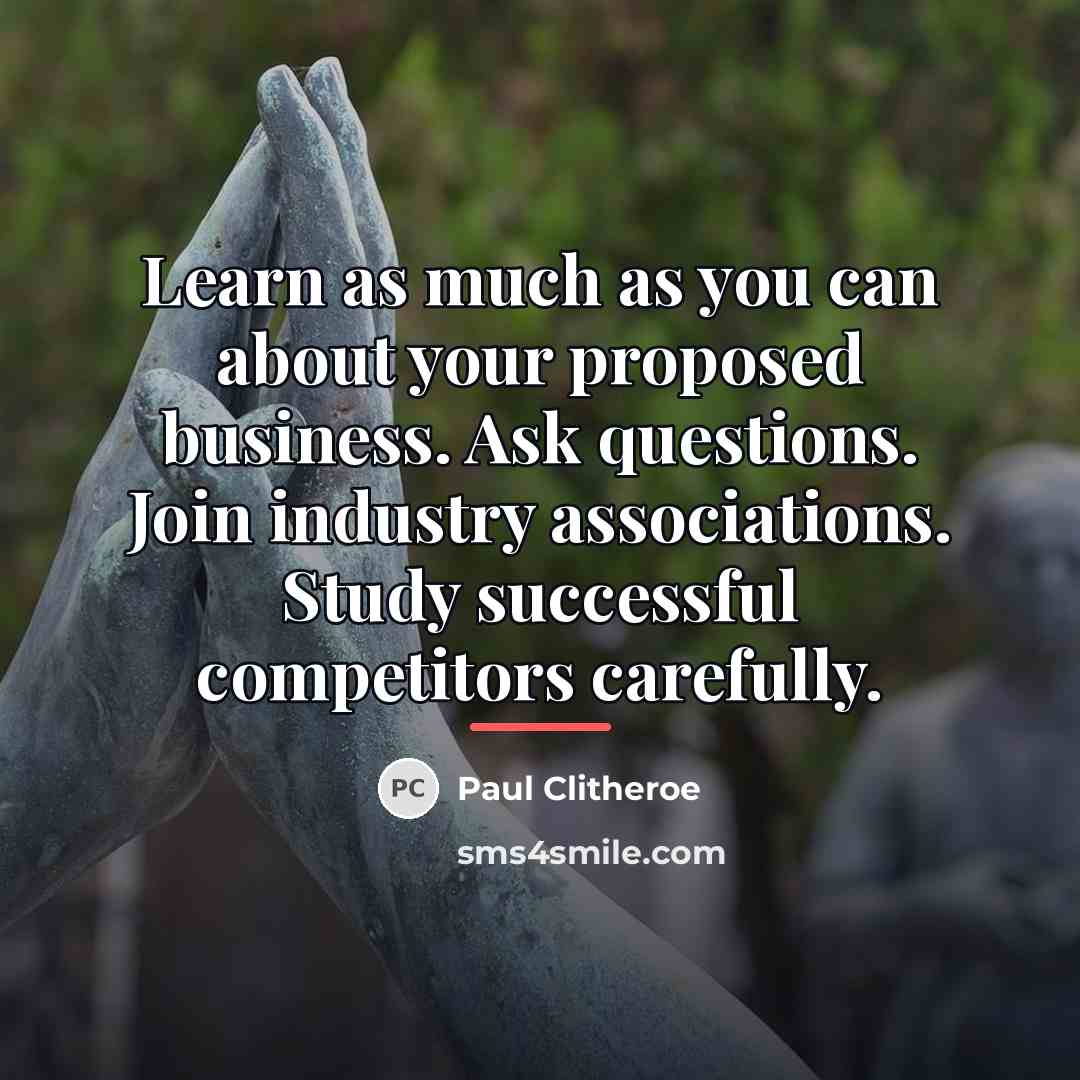 “Learn as much as you can about your proposed business.…” quote by Paul Clitheroe