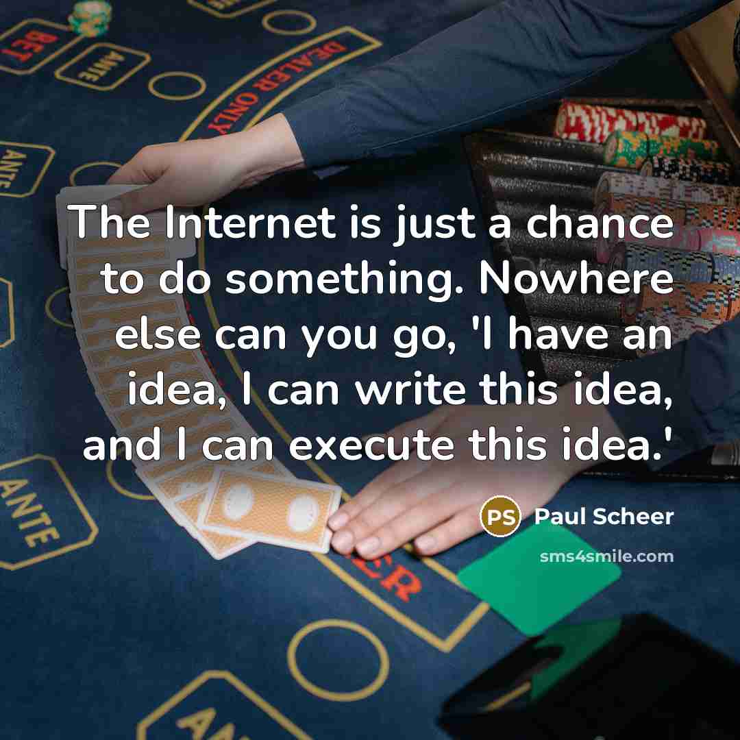 “The Internet is just a chance to do something. Nowhere…” quote by Paul Scheer