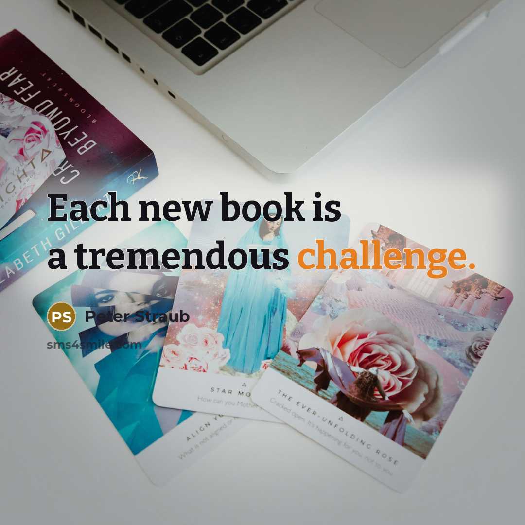 “Each new book is a tremendous challenge.…” quote by Peter Straub