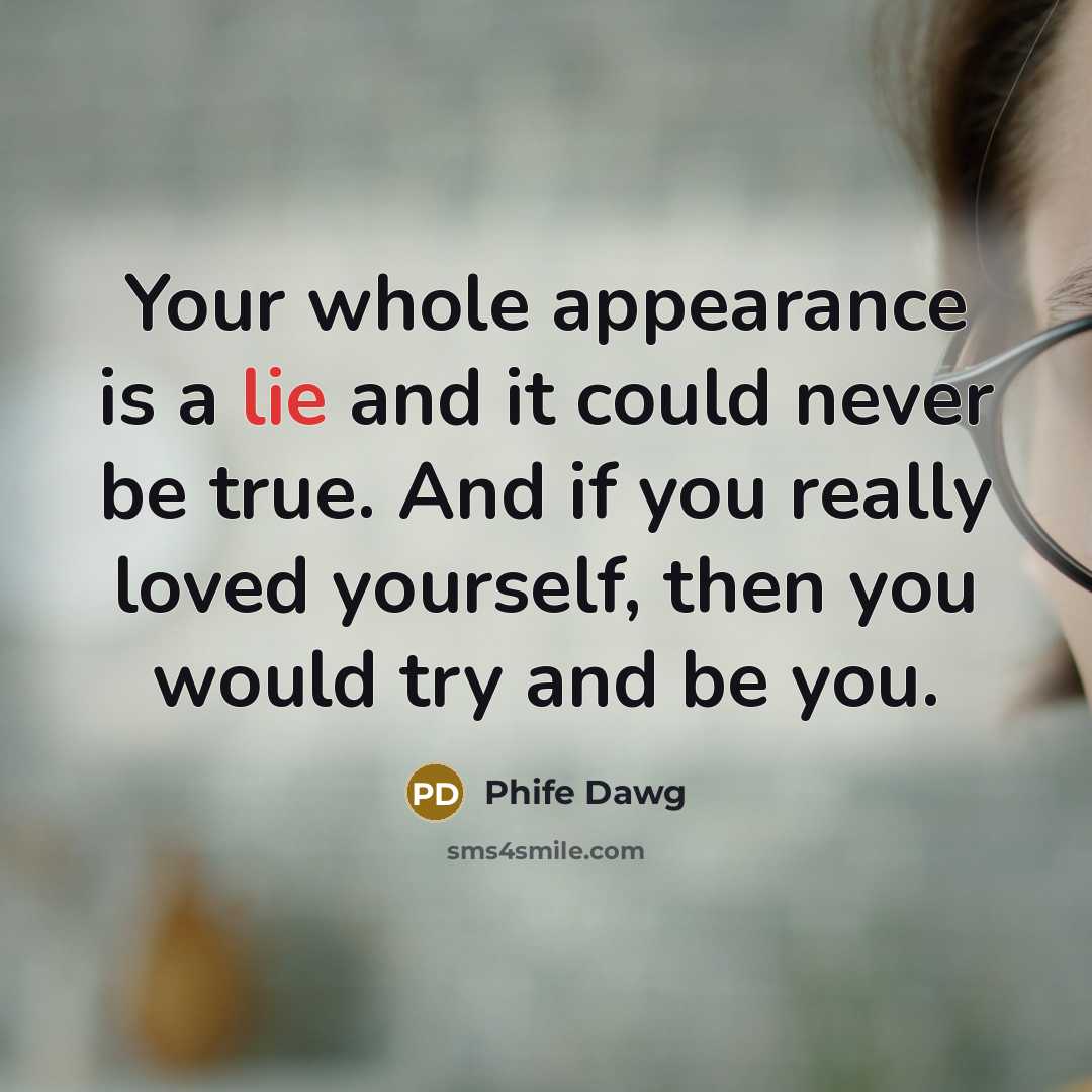 “Your whole appearance is a lie and it could never…” quote by Phife Dawg