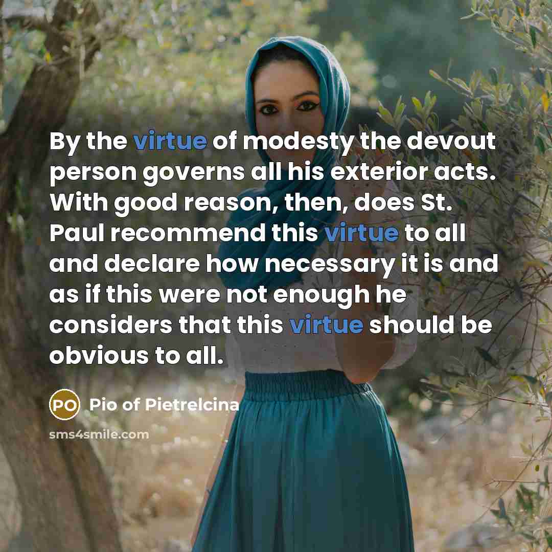 “By the virtue of modesty the devout person governs all…” quote by Pio of Pietrelcina