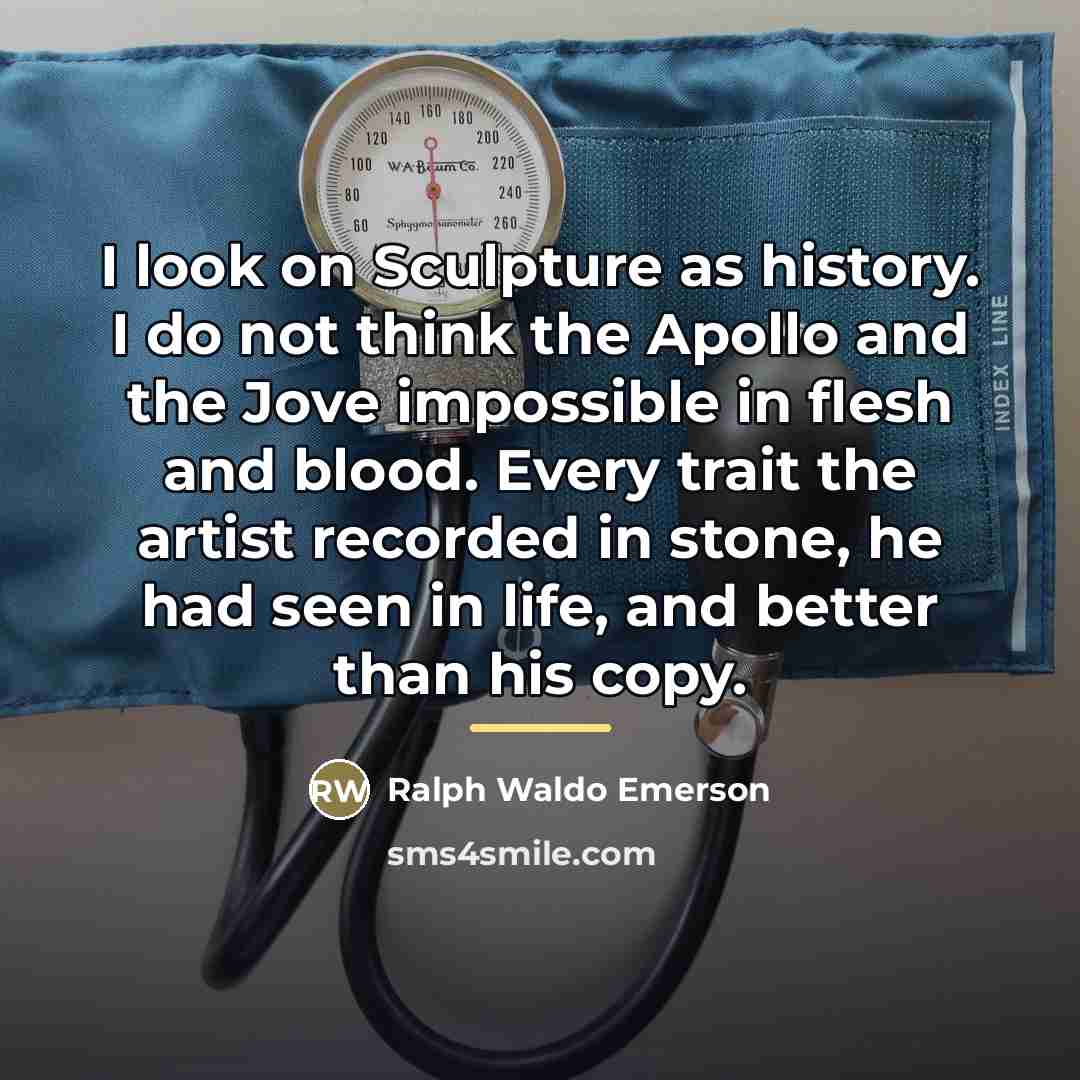 “I look on Sculpture as history. I do not think…” quote by Ralph Waldo Emerson