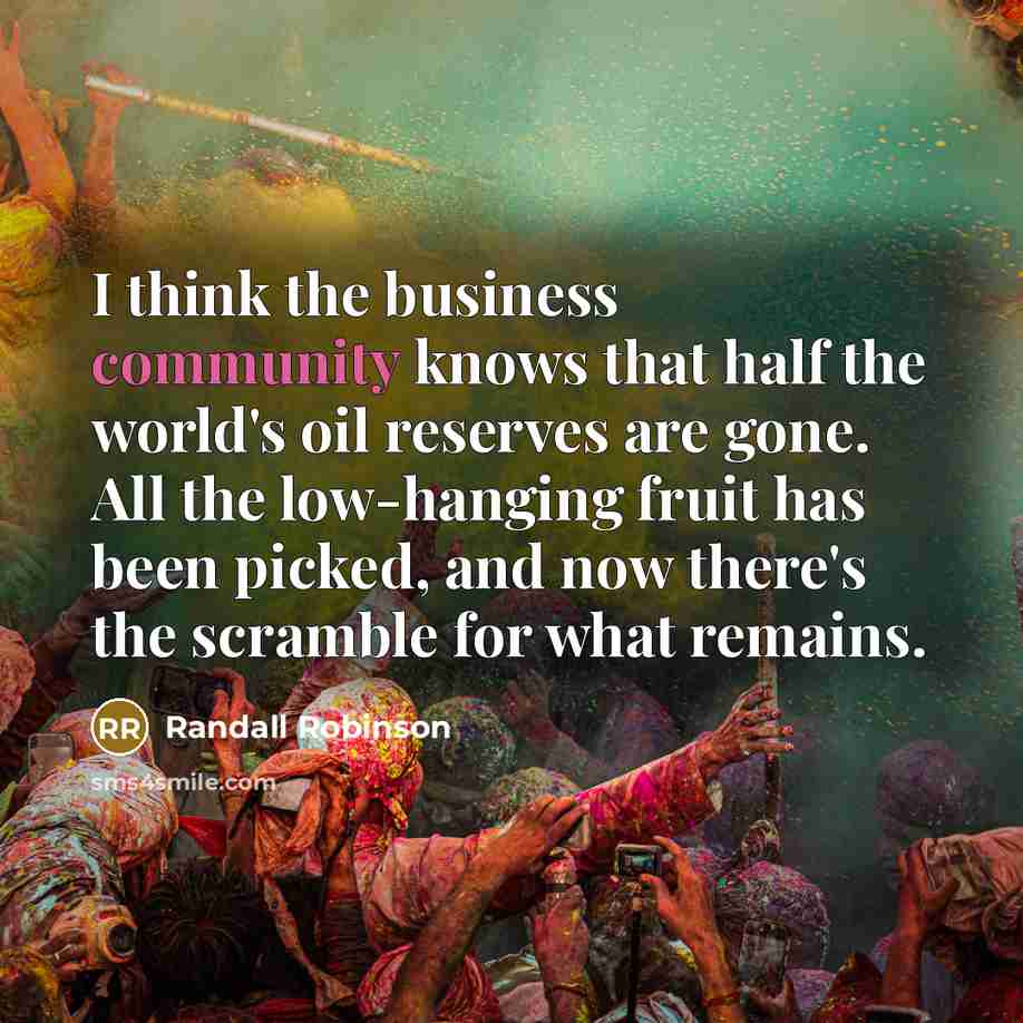 “I think the business community knows that half the world's…” quote by Randall Robinson