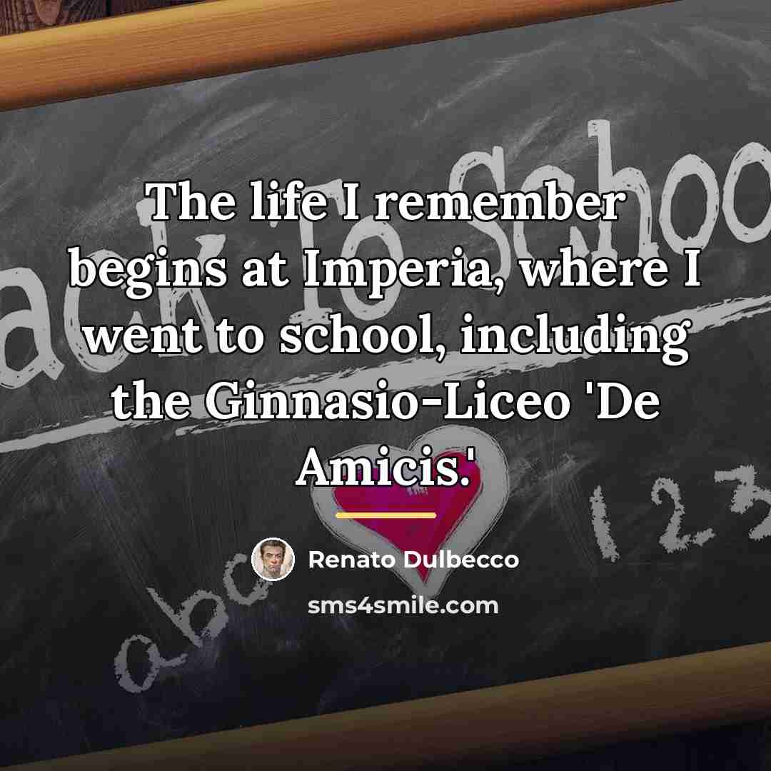 “The life I remember begins at Imperia, where I went…” quote by Renato Dulbecco