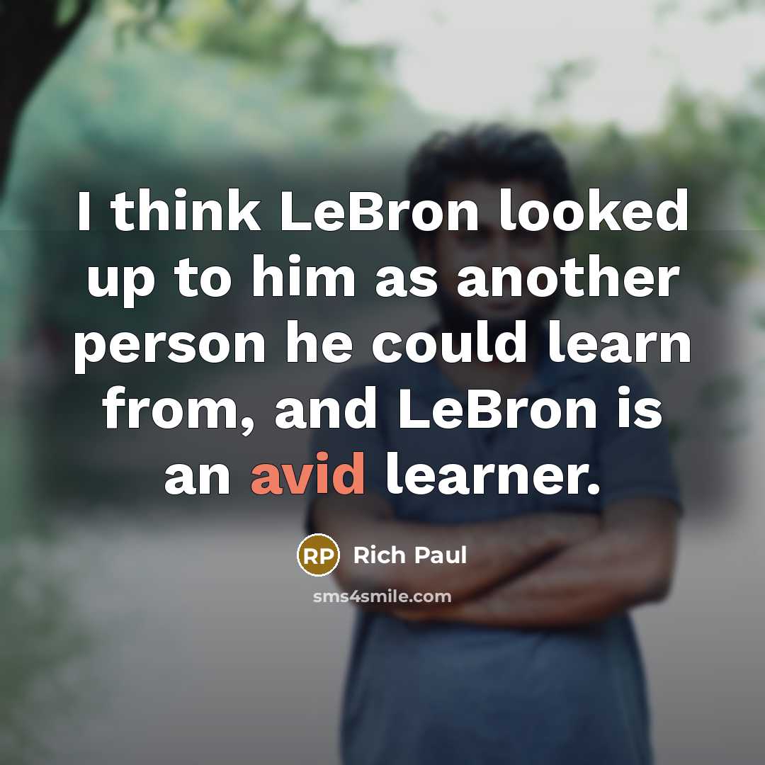 “I think LeBron looked up to him as another person…” quote by Rich Paul