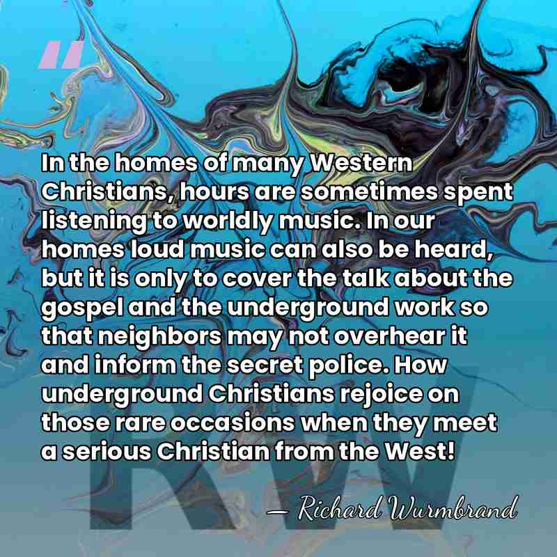 In the homes of many Western Christians, hours are sometimes spent listening&hellip; - Richard Wurmbrand