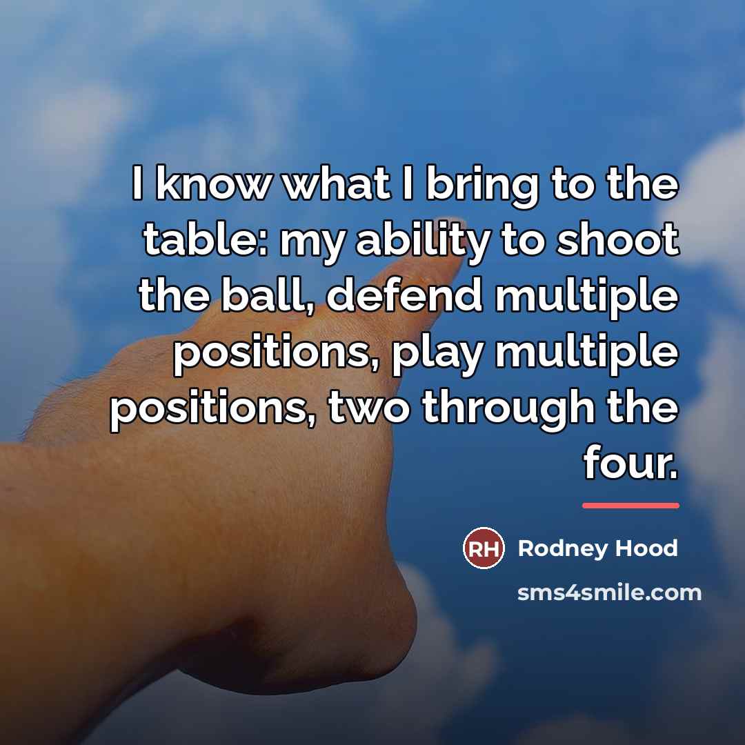 “I know what I bring to the table: my ability…” quote by Rodney Hood