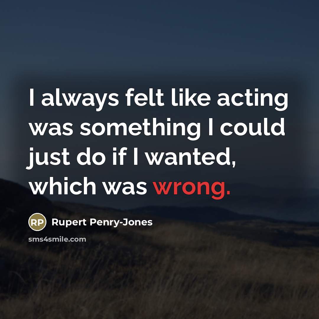 “I always felt like acting was something I could just…” quote by Rupert Penry-Jones