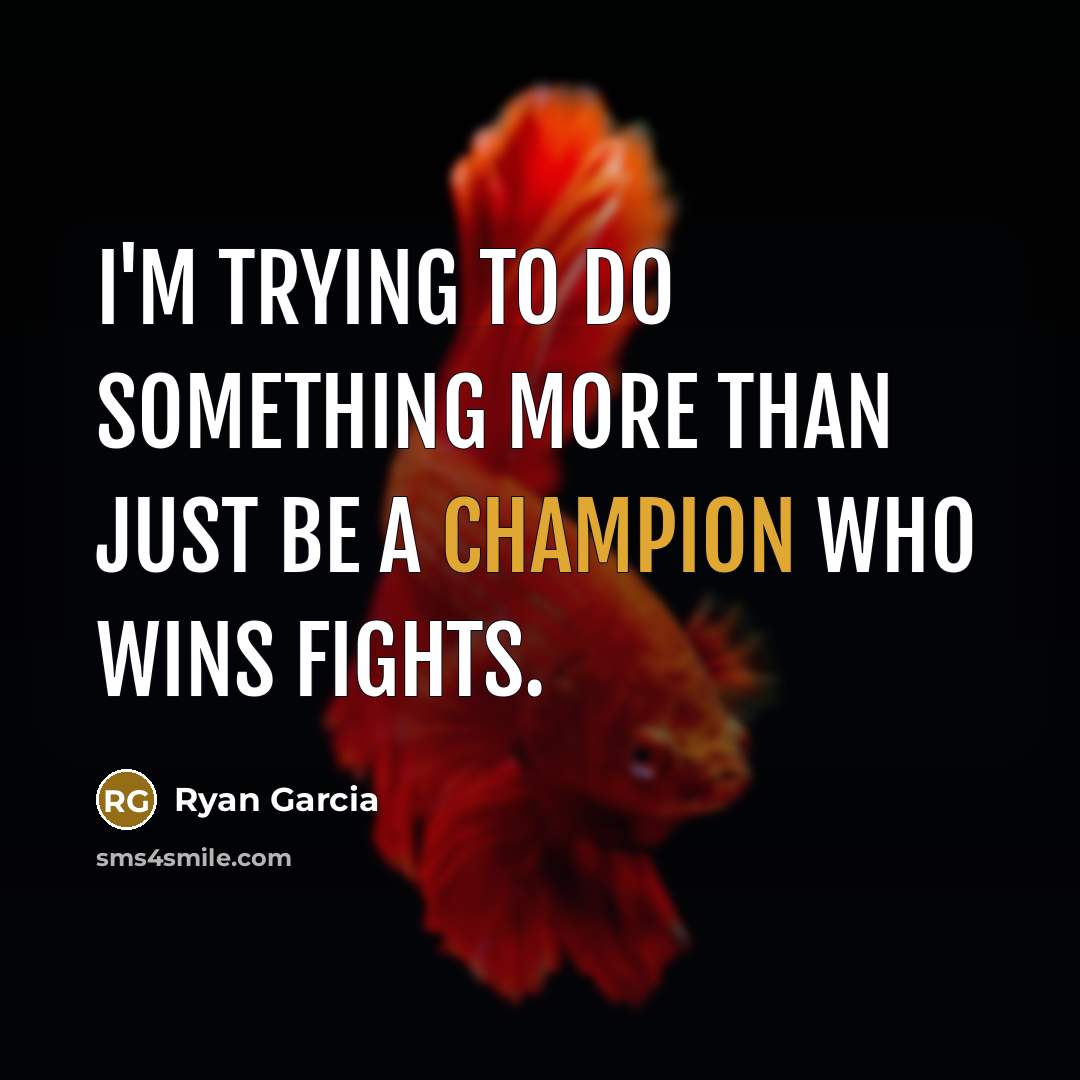 “I'm trying to do something more than just be a…” quote by Ryan Garcia