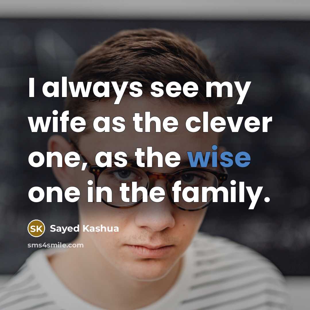 “I always see my wife as the clever one, as…” quote by Sayed Kashua