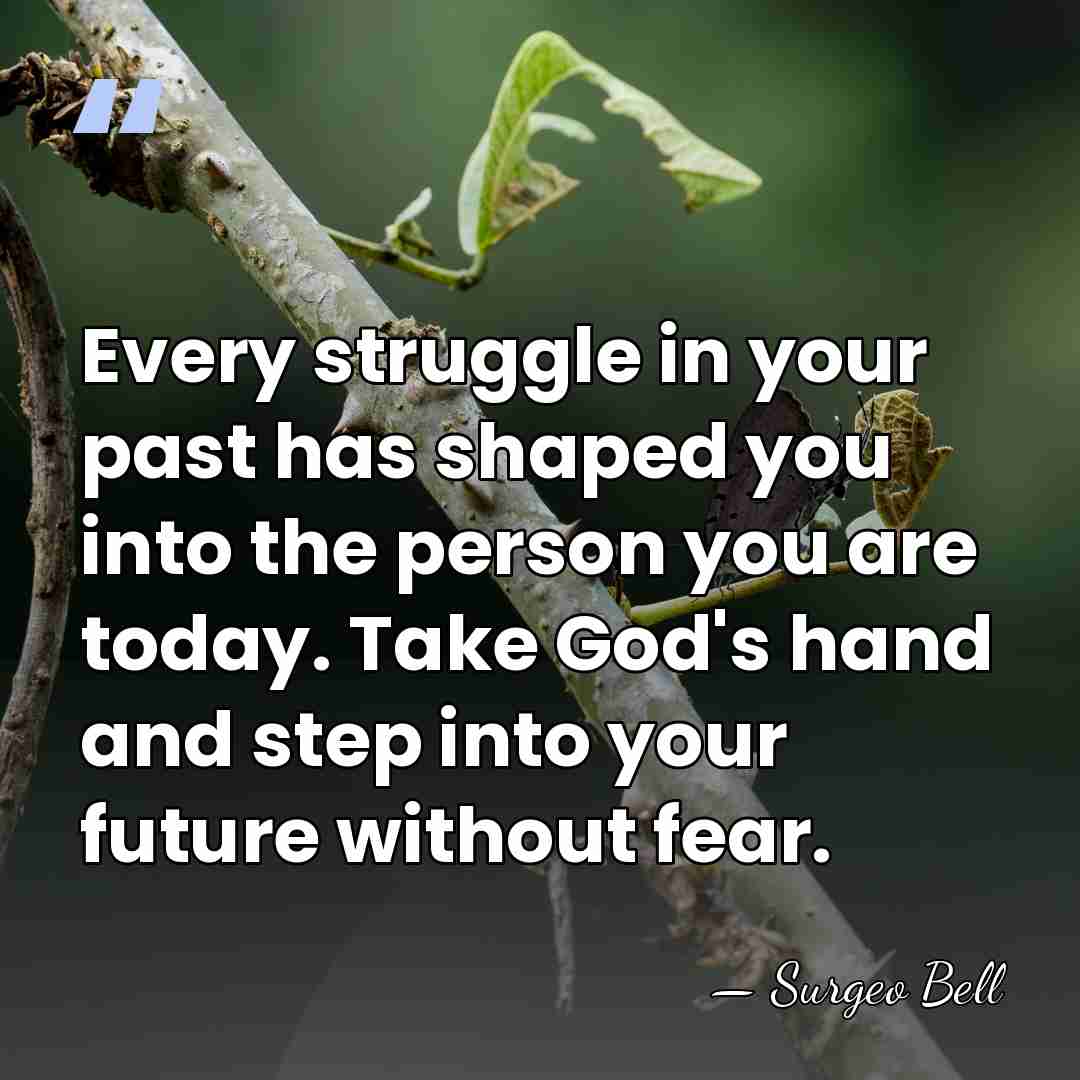 Every struggle in your past has shaped you into the person you&hellip; - Surgeo Bell