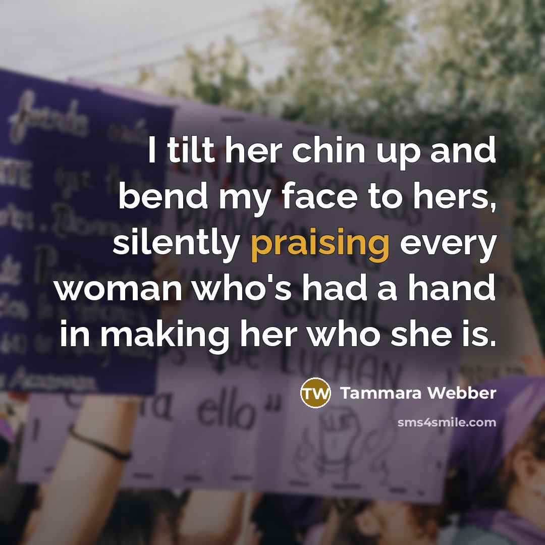 “I tilt her chin up and bend my face to…” quote by Tammara Webber