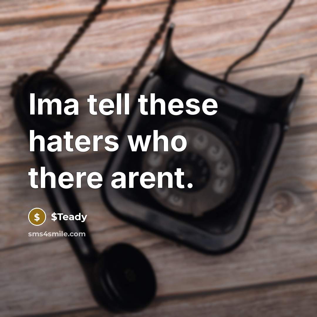 “Ima tell these haters who there arent.…” quote by $Teady