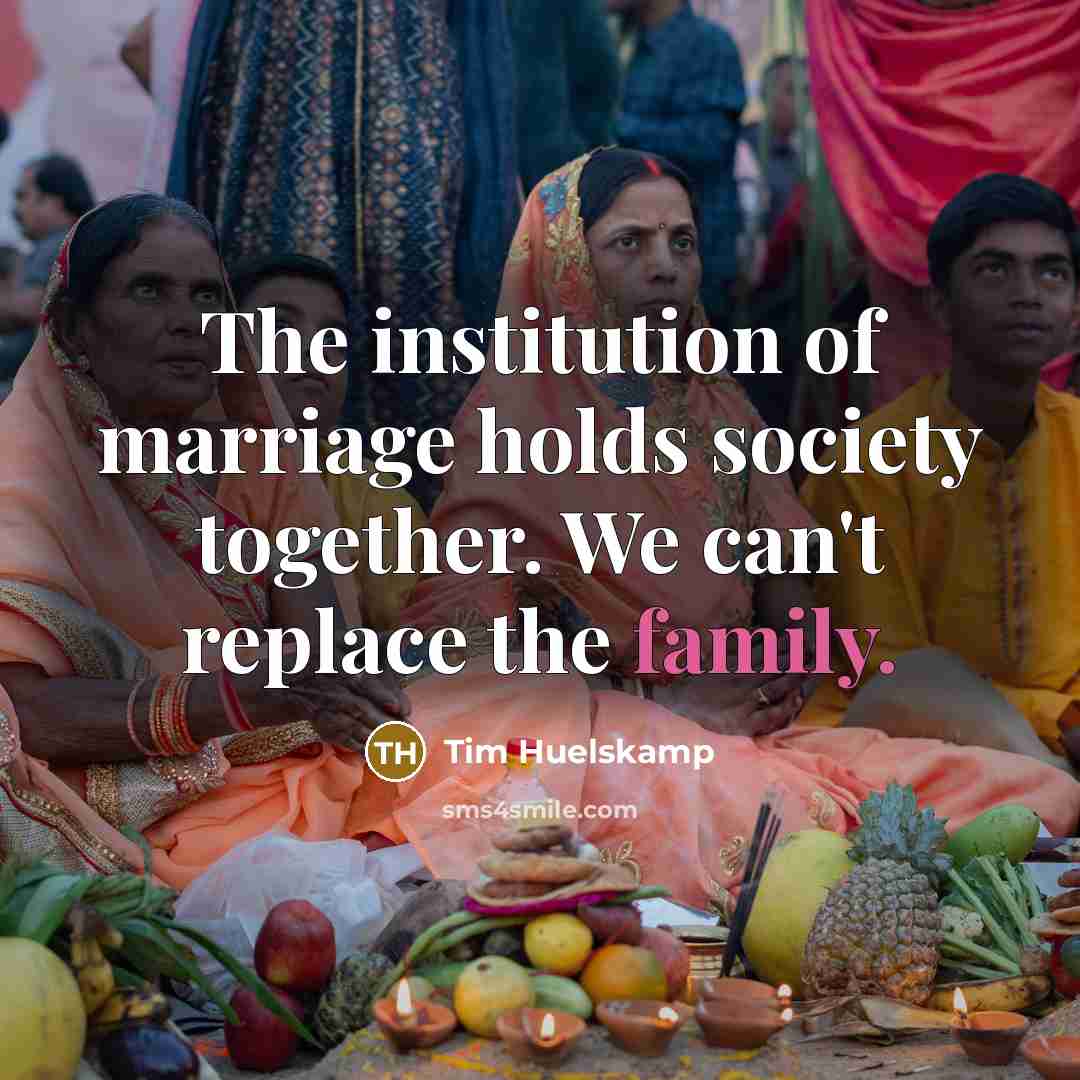 “The institution of marriage holds society together. We can't replace…” quote by Tim Huelskamp