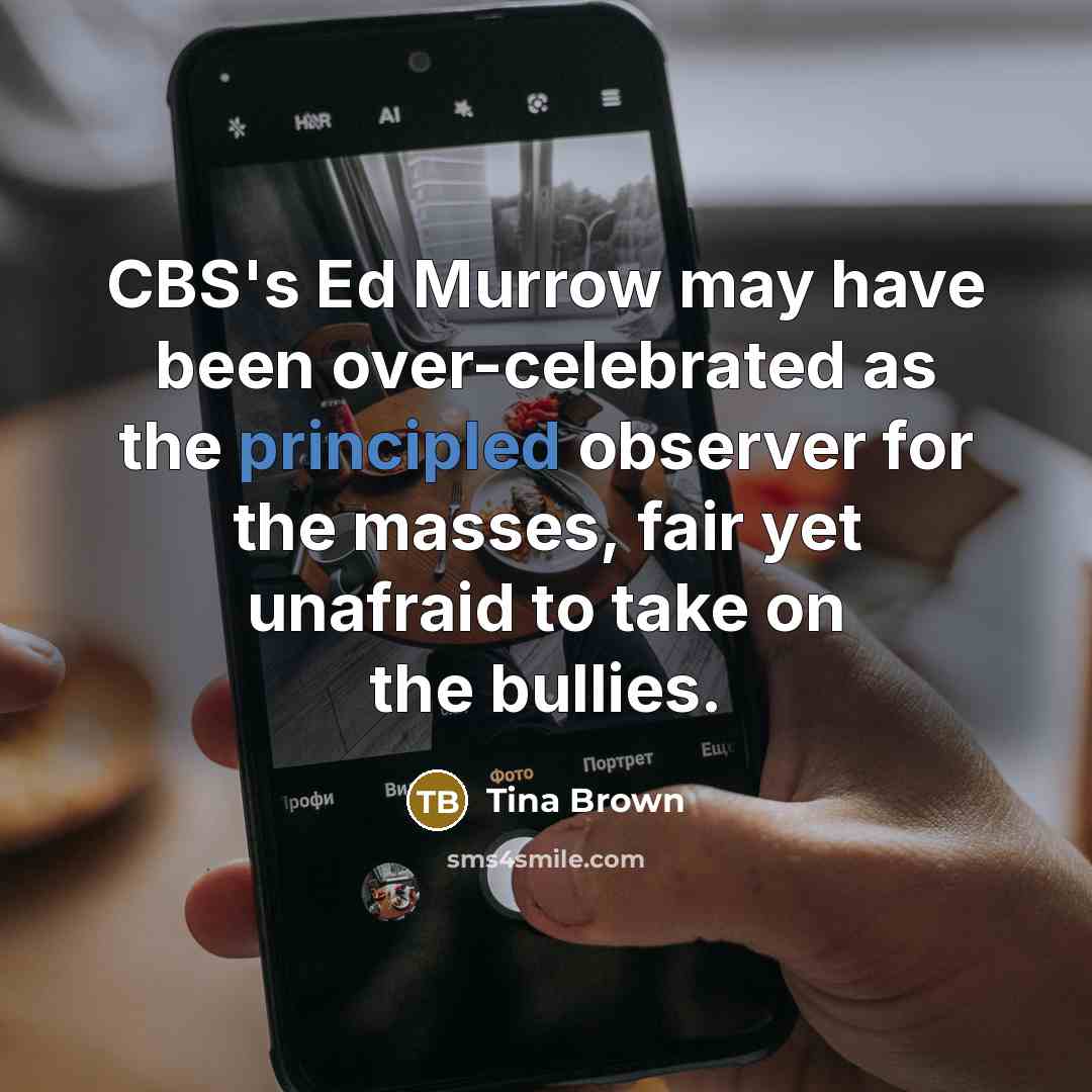 “CBS's Ed Murrow may have been over-celebrated as the principled…” quote by Tina Brown